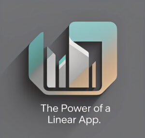 The Power of a Linear App